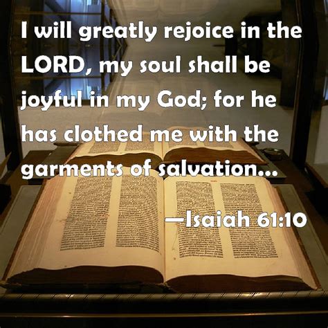 Isaiah 61:10 I will greatly rejoice in the LORD, my soul shall be ...