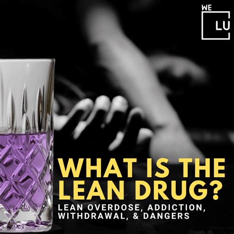 What Is The Lean Drug? Lean Overdose, Addiction, Withdrawal.