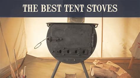 The Best Tent Stove: A Complete Guide 2023