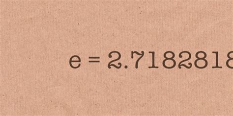 What's the Big Deal With the Number "e"?