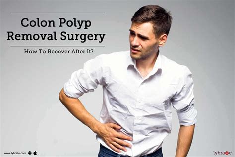 Colon Polyp Removal Surgery - How To Recover After It? - By Dr. Manash Ranjan Sahoo | Lybrate