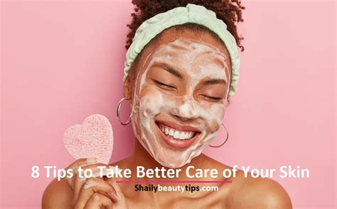 Skin Care Tips- 8 Tips to Take Better Care of Your Skin