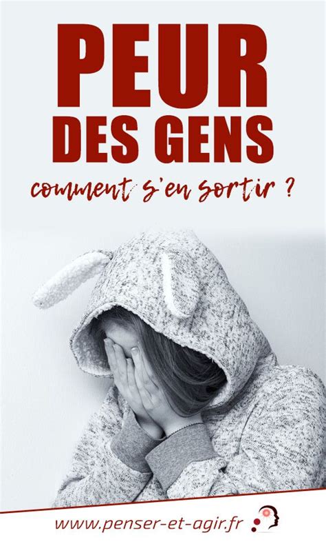 Peur des gens : comment s’en sortir ? - Penser et Afir