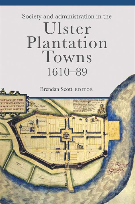 Review – Society and Administration in the Ulster Plantation Towns, 1610-89 - Current Archaeology