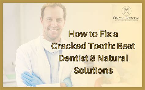 How to Fix a Cracked Tooth: Best Dentist 8 Natural Solutions - Onyx Dental