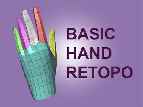 The basics of HAND RETOPOLOGY - An easy to follow tutorial - YouTube