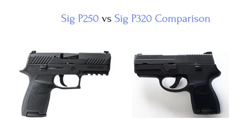 Sig P250 vs Sig P320 - Full Reviews and Comparison