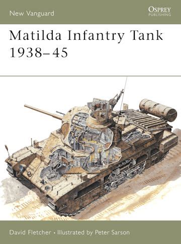 Matilda Infantry Tank 1938–45: : New Vanguard David Fletcher Osprey Publishing