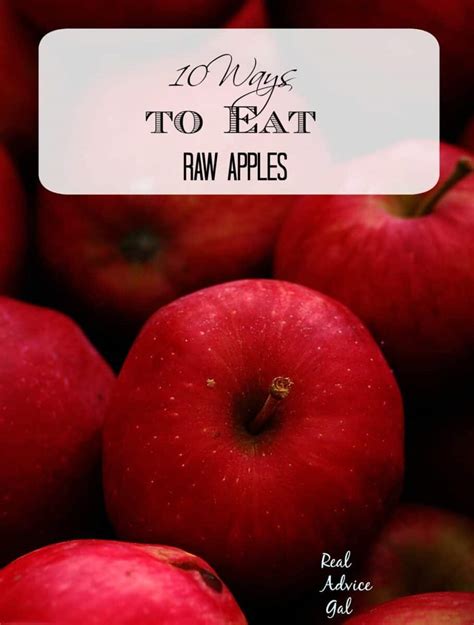 10 Ways to Eat Raw Apples - Real Advice Gal