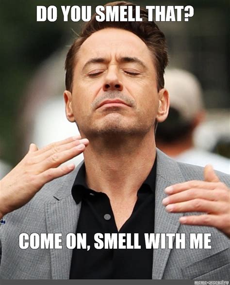 Meme: "DO YOU SMELL THAT? COME ON, SMELL WITH ME" - All Templates - Meme-arsenal.com