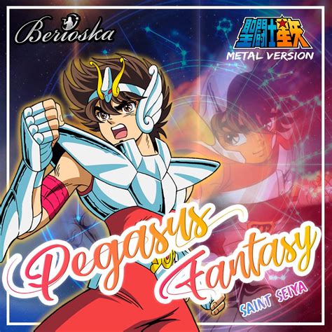 ‎Saint Seiya (Pegasus Fantasy) Opening Female Metal version - Single by Berioska on Apple Music