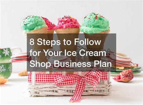 8 Steps to Follow for Your Ice Cream Shop Business Plan - Skyline Newspaper