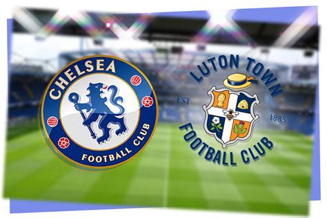 Chelsea vs Luton LIVE! Premier League match stream, latest team news, lineups, TV, prediction ...