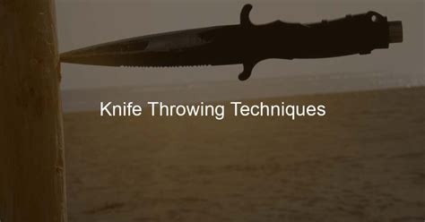 Best Knife Throwing Techniques: From A Beginner To A Pro