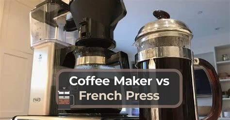 Coffee Maker vs French Press Machine | Appliance Comparison Guide