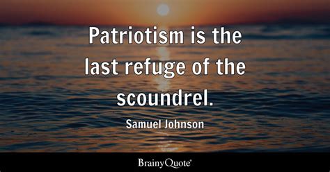 Samuel Johnson - Patriotism is the last refuge of the...