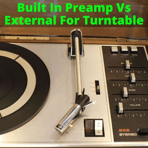 Enhance Your Turntable with a Built-in Preamp or External Phono Preamp