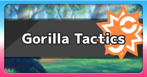 Gorilla Tactics - Ability Effect & How To Get | Pokemon Sword Shield - GameWith