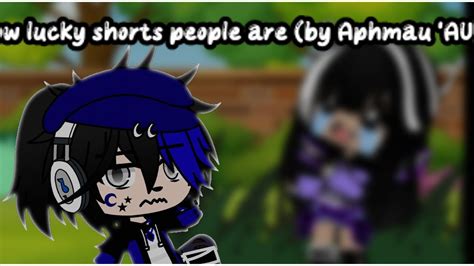 How lucky shorts people are (by Aphmau 'AU) meme - YouTube