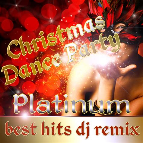 ‎Christmas Dance Party Best Hits DJ Remix Platinum - Album by DJ's At ...