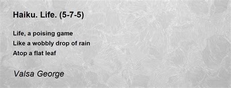 Haiku. Life. (5-7-5) - Haiku. Life. (5-7-5) Poem by Valsa George