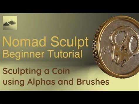 Nomad Sculpt Beginner Tutorial - Sculpting a Coin using Alphas and Brushes - YouTube | Nomad ...