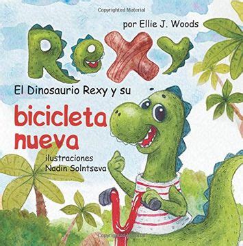 Libro El Dinosaurio Rexy y su Bicicleta Nueva: (Libro Para Niños Sobre un Dinosaurio, Cuentos ...