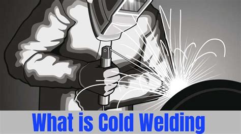 What is Cold Welding? Benefits and Applications