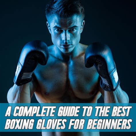 A Complete Guide to the Best Boxing Gloves for Beginners | POSTEEZY