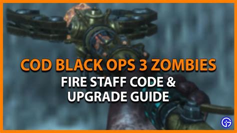 Fire Staff Code & How To Upgrade It In COD Black OPS 3 Zombies