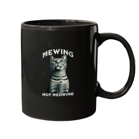 Funny Mewing Cat Meme Looksmaxxing Meme Mewing No Meowing Mugs sold by Rinbakrmin | SKU ...