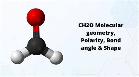 CH2O Molecular geometry, Polarity, Bond angle & Shape - Geometry of Molecules