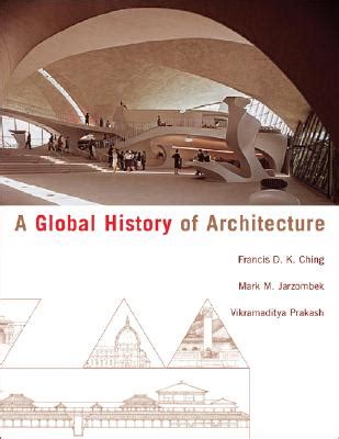 A Global History of Architecture by Francis D K Ching, Mark M Jarzombek, Vikramaditya Prakash ...