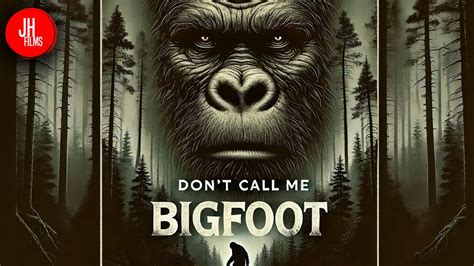 Don't Call Me Bigfoot | Top Cryptid Documentary | J. Horton Films - YouTube