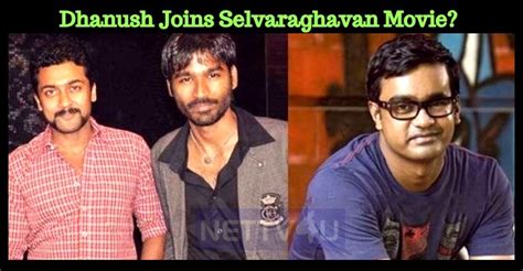 Dhanush Joins Selvaraghavan Movie? | NETTV4U