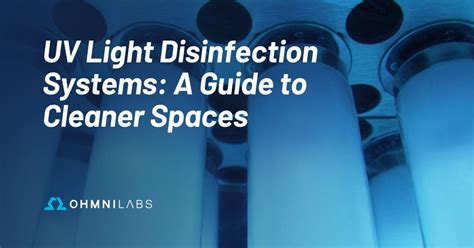 UV Light Disinfection Systems: A Guide to Cleaner Spaces - OhmniLabs