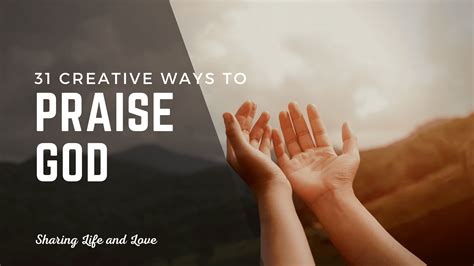 How to Praise God with All Your Heart (31 Creative Ways) - Sharing Life and Love