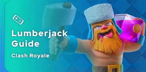 Clash Royale Lumberjack Guide - JeuMobi.com