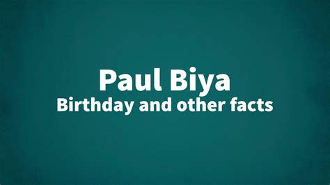 Paul Biya - Birthday and other facts