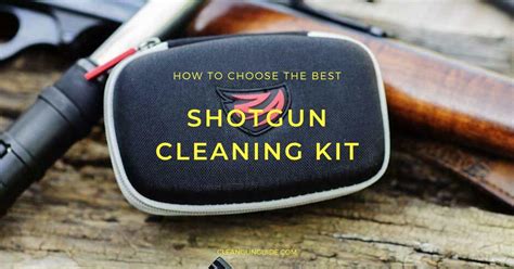 Best Shotgun Cleaning Kit (Updated: September 2024)