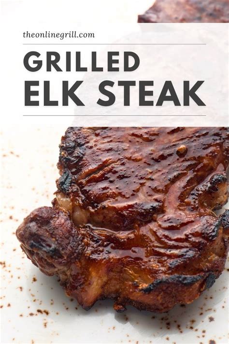 Grilled Elk Steak [Seared Steak & Garlic Marinade Recipe]