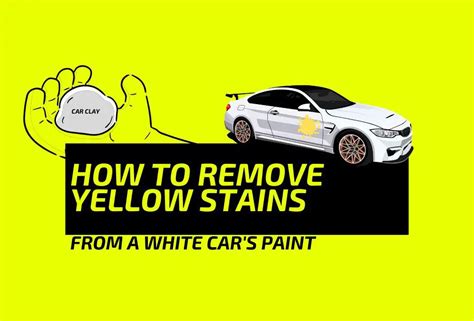 How To Remove Yellow Stains From White Car Paint