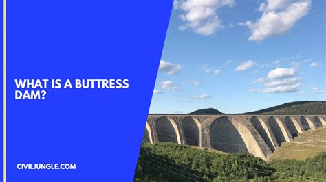 What Is a Buttress Dam | Types of Buttress Dam | Advantages & Disadvantages of Buttress Dam ...