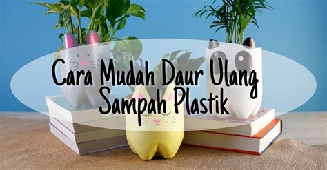 -- Rumah Berbagi Cerita --: Cara Mudah Daur Ulang Sampah Plastik