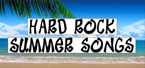 Top 10 Hard Rock Summer Songs - Hard Rock Daddy