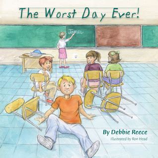 The Worst Day Ever! by Debbie Reece | Goodreads