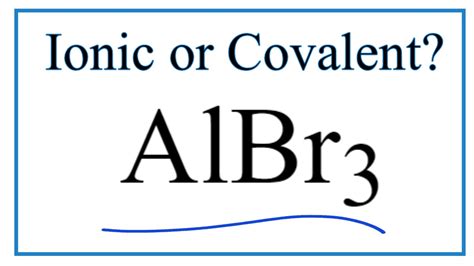 Is AlBr3 (Aluminum bromide) Ionic or Covalent/Molecular? - YouTube