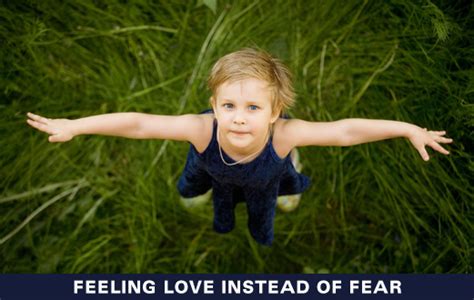 Feeling Love Instead Of Fear