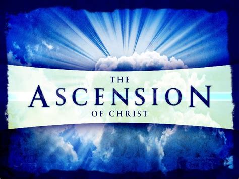 Blessed By The Lord: THE ASCENSION OF OUR LORD