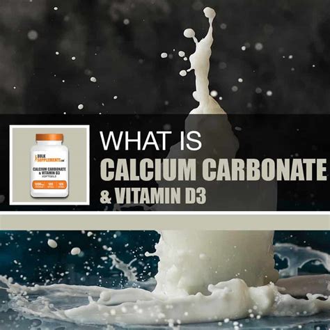 Calcium Carbonate & Vitamin D3 Benefits, Side Effects and Dosage | BulkSupplements.com